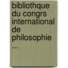 Bibliothque Du Congrs International de Philosophie ... door Onbekend