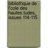 Bibliothque de L'Cole Des Hautes Tudes, Issues 114-115 door cole Pratique