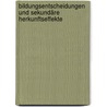 Bildungsentscheidungen und sekundäre Herkunftseffekte by Tobias C. Stubbe
