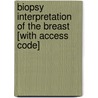 Biopsy Interpretation of the Breast [With Access Code] door Stuart J. Schnitt
