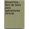 Bioquimica - Libro de Texto Para Aplicaciones Clinicas door Thomas M. Devlin