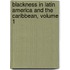 Blackness in Latin America and the Caribbean, Volume 1