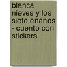 Blanca Nieves y Los Siete Enanos - Cuento Con Stickers by Walt Disney