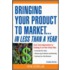 Bringing Your Product To Market... In Less Than A Year