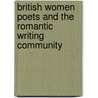 British Women Poets And The Romantic Writing Community door Stephen C. Behrendt