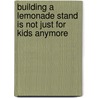 Building A Lemonade Stand Is Not Just For Kids Anymore door Dulce M. Ramirez-Damon