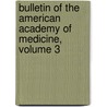 Bulletin Of The American Academy Of Medicine, Volume 3 by Unknown