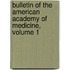 Bulletin of the American Academy of Medicine, Volume 1