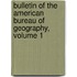Bulletin of the American Bureau of Geography, Volume 1