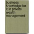 Business Knowledge for It in Private Wealth Management