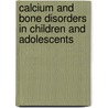 Calcium and Bone Disorders in Children and Adolescents door J. Allgrove