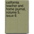 California Teacher and Home Journal, Volume 5, Issue 6