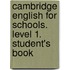 Cambridge English for Schools. Level 1. Student's Book