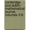 Cambridge and Dublin Mathematical Journal, Volumes 5-6 door Onbekend