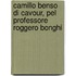 Camillo Benso Di Cavour, Pel Professore Roggero Bonghi