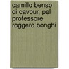 Camillo Benso Di Cavour, Pel Professore Roggero Bonghi door Ruggiero Bonghi