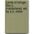 Camp of Refuge £By C. MacFarlane]. Ed. by S.H. Miller