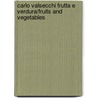 Carlo Valsecchi Frutta E Verdura/Fruits and Vegetables by Luca Massimo Barbero