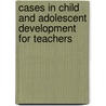 Cases In Child And Adolescent Development For Teachers by Nancy Defrates-Densch