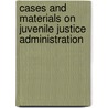 Cases and Materials on Juvenile Justice Administration door Barry C. Feld