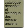 Catalogue Descriptif Et Historique Des Tbleaux Anciens door Mus E. D'art Anc