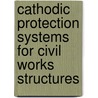 Cathodic Protection Systems For Civil Works Structures door S. Army Co U.S. Army Corps of Engineers