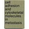 Cell Adhesion And Cytoskeletal Molecules In Metastasis door Anne E. Cress