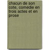 Chacun De Son Cote, Comedie En Trois Actes Et En Prose door M. Edouard Mazeres