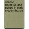 Chance, Literature, And Culture In Early Modern France door Kathleen Wine