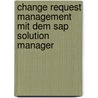 Change Request Management Mit Dem Sap Solution Manager by Torsten Sternberg