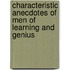 Characteristic Anecdotes of Men of Learning and Genius