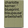 Charlotte Kerner: ' Blueprint. Blaupause'. Arbeitsheft door Charlotte Kerner