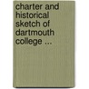 Charter and Historical Sketch of Dartmouth College ... door College Dartmouth