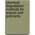 Chemical Degradation Methods for Wastes and Pollutants