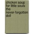 Chicken Soup for Little Souls the Never-Forgotten Doll