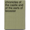 Chronicles Of The Castle And Of The Earls Of Leicester door William Napier Reeve