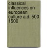 Classical Influences on European Culture A.D. 500 1500 door R.R. Bolgar