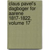 Claus Pavel's Dagboger for Aarene 1817-1822, Volume 17 door Claus Pavels