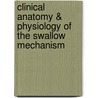 Clinical Anatomy & Physiology of the Swallow Mechanism door Kellie Sciortino