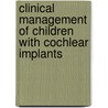 Clinical Management Of Children With Cochlear Implants by Laurie S. Eisenberg