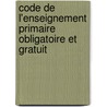 Code De L'Enseignement Primaire Obligatoire Et Gratuit door Ambroise Marie Rendu