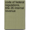 Code Of Federal Regulations, Title 26 Internal Revenue door Internal Revenue Service