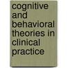 Cognitive and Behavioral Theories in Clinical Practice door N. Kazantzis