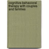 Cognitive-Behavioral Therapy with Couples and Families by PhD Frank M. Dattilio