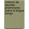 Coleccin de Apuntes Preliminares Sobre La Lengua Benga by Francisco Salvad y. Cos