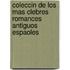 Coleccin de Los Mas Clebres Romances Antiguos Espaoles