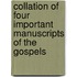Collation of Four Important Manuscripts of the Gospels