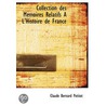 Collection Des Mmoires Relatifs A L'Histoire de France by Claude Bernard Petitot