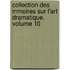 Collection Des Mmoires Sur L'Art Dramatique, Volume 10