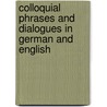 Colloquial Phrases And Dialogues In German And English by Joseph Ehrenfried